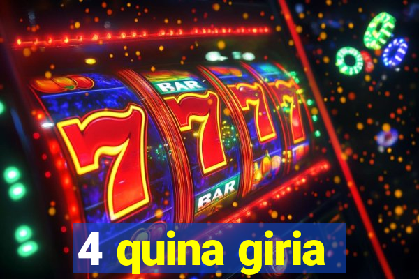 4 quina giria